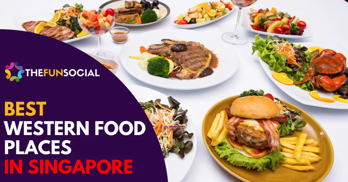 21 Best Western Food Singapore Places 2024 TheFunSocial   Best Western Food Singapore.webp